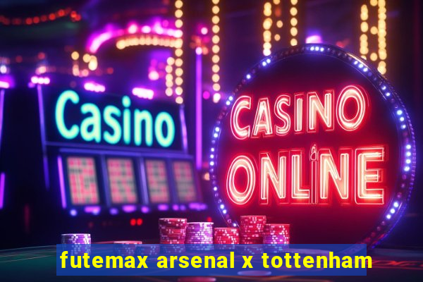 futemax arsenal x tottenham